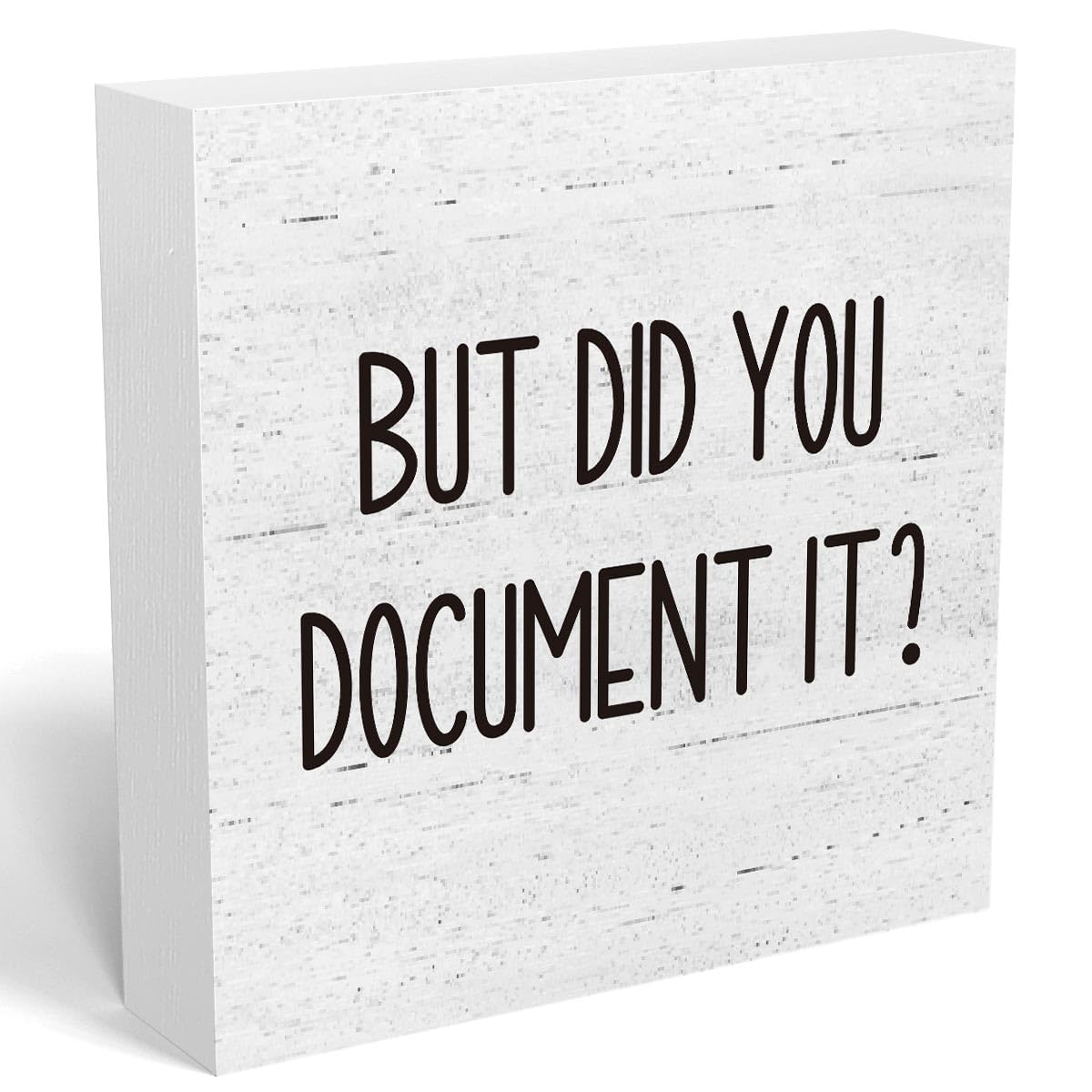"But Did You Document It?" Wooden Desk Sign — original gift idea