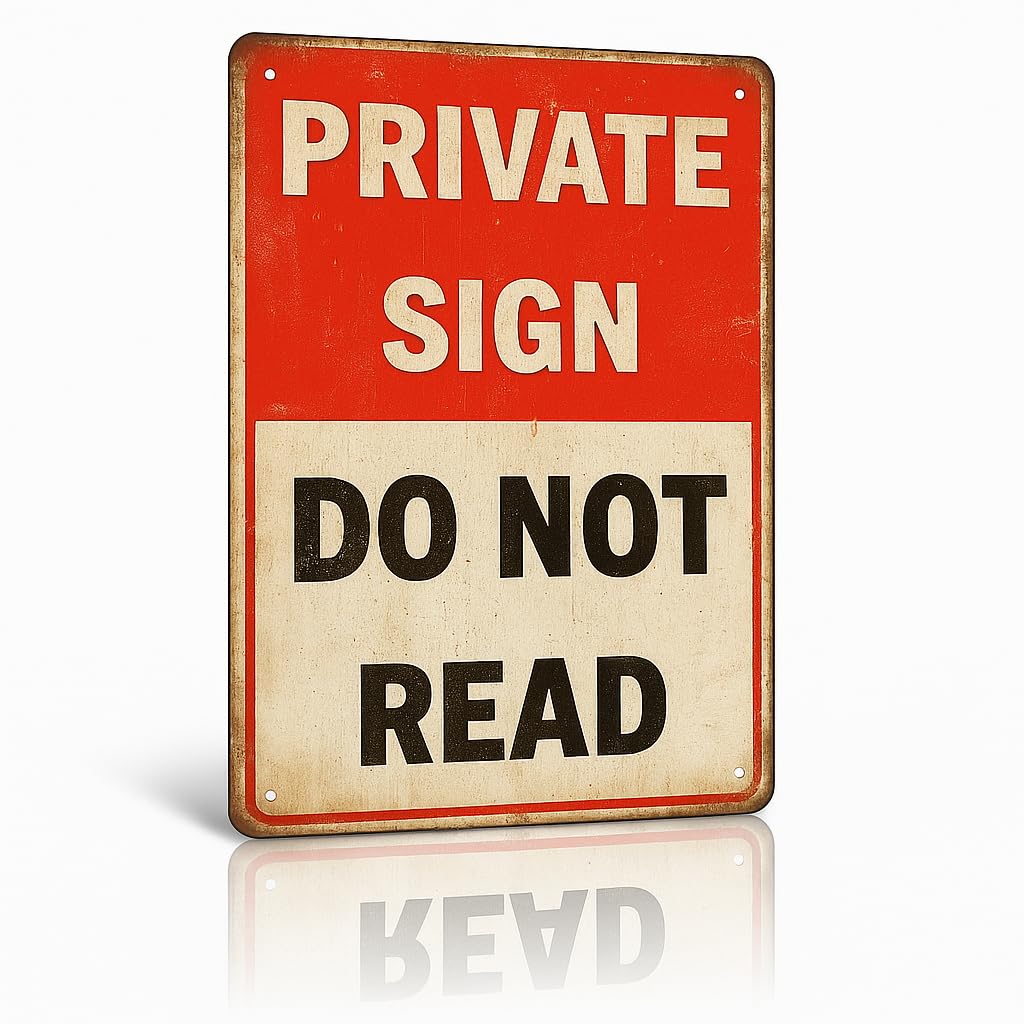 Funny PRIVATE SIGN DO NOT READ Tin Sign - 12x8 Inch Vintage Metal Wall Decor — original gift idea